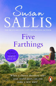 Five Farthings: A wonderful, heart-warming and utterly involving novel set in the West Country from bestselling author Susan Sallis Susan Sallis Autho