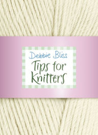 Tips for Knitters Debbie Bliss Author