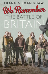 We Remember the Battle of Britain Frank Shaw Author