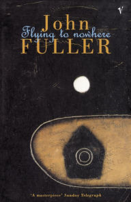 Flying To Nowhere John Fuller Author