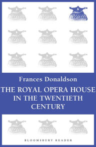 The Royal Opera House in the Twentieth Century Frances Donaldson Author