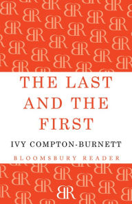 The Last and the First - Ivy Compton-Burnett