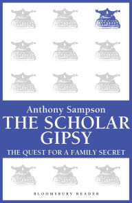 The Scholar Gypsy: The Quest for a Family Secret Anthony Sampson Author