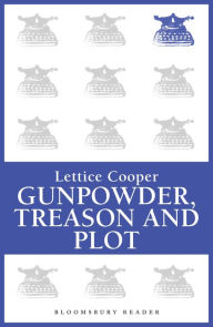 Gunpowder, Treason and Plot - Lettice Cooper