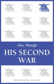 His Second War Alec Waugh Author