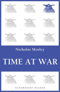 Time at War Nicholas Mosley Author