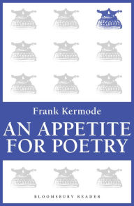An Appetite for Poetry Frank Kermode Author