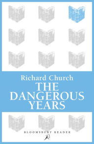 The Dangerous Years Richard Church Author