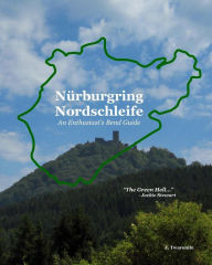 NÃ¯Â¿Â½rburgring Nordschleife - An Enthusiast's Bend Guide: The Green Hell J Twaronite Author