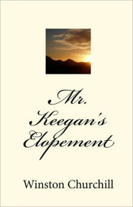 Mr. Keegan's Elopement Winston Churchill Author