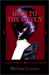 Heir to the Coven: Natasha Carmichael: Book One - Melissa Leister