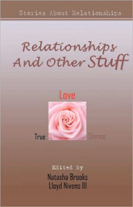 Relationships And Other Stuff: True Stories About Relationships Natasha Brooks Author