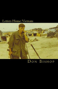 Letters Home: Vietnam 1968-1969 Don Bishop Author