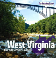 West Virginia: The Mountain State (Our Amazing States Series) - Robin Koontz