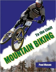Mountain Biking: To the Limit Series - Paul Mason