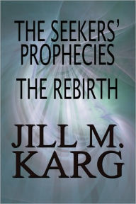 The Seekers' Prophecies - Jill M. Karg