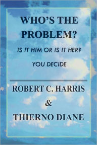 Who's The Problem? - Robert C. Harris
