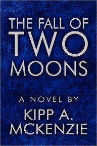 The Fall Of Two Moons - Kipp Mckenzie