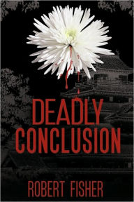 Deadly Conclusion Robert Fisher Author