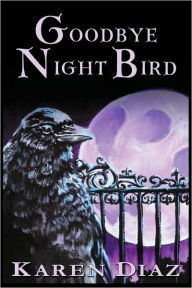 Goodbye Nightbird Karen Diaz Author