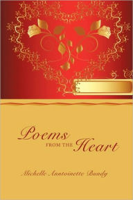 Poems From The Heart Michelle Anntoinette Bundy Author