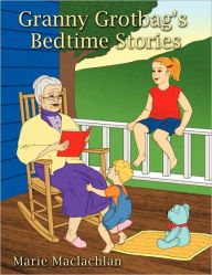 Granny Grotbag's Bedtime Stories Marie Maclachlan Author