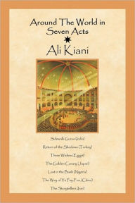 Around the World in Seven Acts Ali Kiani Author