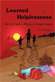 Learned Helplessness - D. Rolf Long
