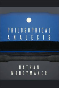 Philosophical Analects Nathan Moneymaker Author