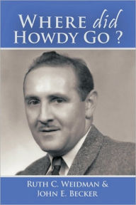 Where Did Howdy Go? Ruth C. Weidman Author