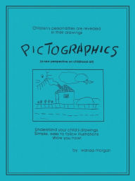 Pictographics: A New Perspective on Childhood Art - Wanda Morgan