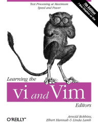 Learning the vi and Vim Editors: Text Processing at Maximum Speed and Power - Arnold Robbins