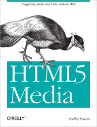 HTML5 Media: Integrating Audio and Video with the Web Shelley Powers Author