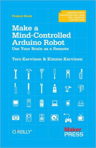 Make a Mind-Controlled Arduino Robot: Use Your Brain as a Remote - Tero Karvinen