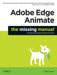 Adobe Edge Animate: The Missing Manual Chris Grover Author