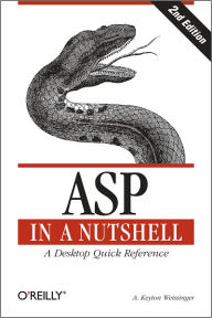 ASP in a Nutshell: A Desktop Quick Reference Keyton Weissinger Author