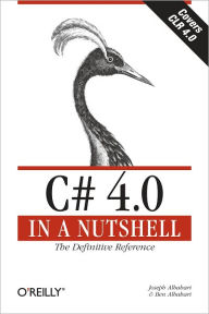 C# 4.0 in a Nutshell: The Definitive Reference - Joseph Albahari