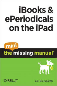 iBooks and ePeriodicals on the iPad: The Mini Missing Manual J. D. Biersdorfer Author