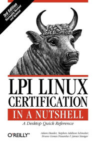 LPI Linux Certification in a Nutshell: A Desktop Quick Reference Adam Haeder Author