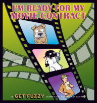 I'm Ready for My Movie Contract: A Get Fuzzy Collection Darby Conley Author