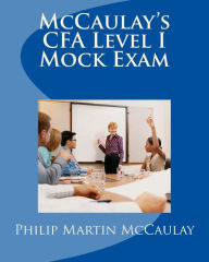 Mccaulay's Cfa Level I Mock Exam Philip Martin Mccaulay Author
