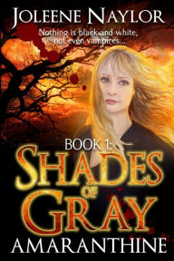 Shades of Gray (Amaranthine Series #1) Joleene Naylor Author