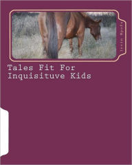 Tales Fit For Inquisituve Kids Irvin Mpofu Author
