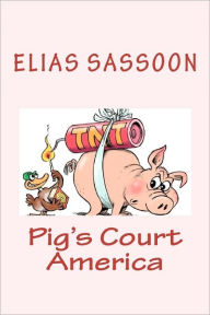 Pig's Court America Elias Sassoon Author