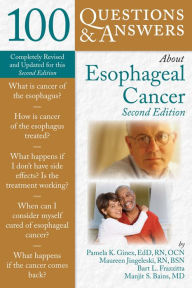 100 Questions & Answers About Esophageal Cancer Pamela K. Ginex Author