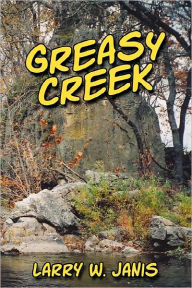 Greasy Creek Larry W Janis Author
