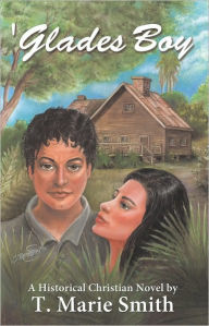 'Glades Boy T. Marie Smith Author