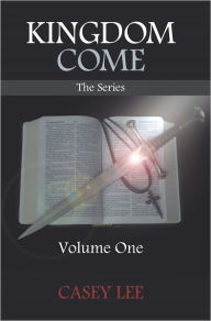KINGDOM COME The Series: Volume One Casey Lee Author