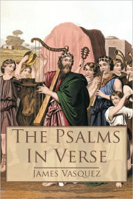 The Psalms - In Verse James Vasquez Author