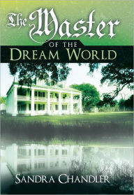 The Master of the Dream World - Sandra Chandler